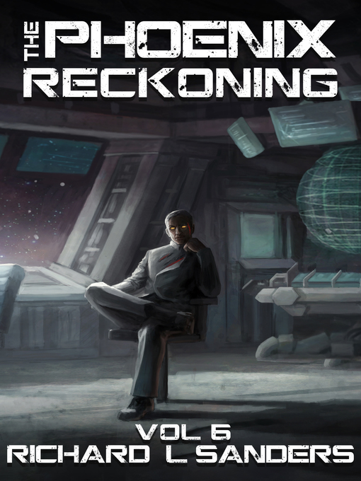 Title details for The Phoenix Reckoning by Richard L. Sanders - Available